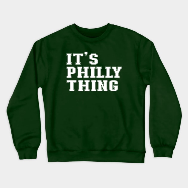 It's philly thing Crewneck Sweatshirt by vintage-corner